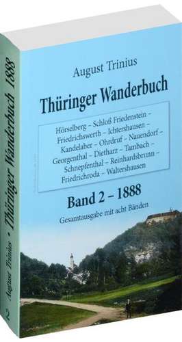 Thüringer Wanderbuch 1888 - Band 2 (Gesamtausgabe mit acht Bänden) de August Trinius