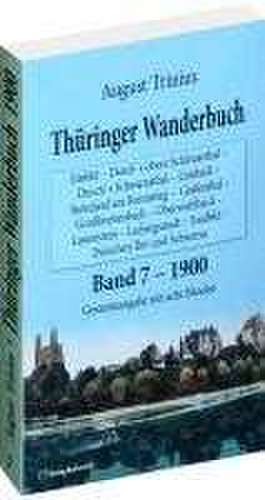 Thüringer Wanderbuch 1900 - Band 7 (Gesamtausgabe mit acht Bänden) de August Trinius