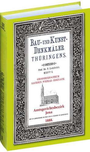 Bau- und Kunstdenkmäler Thüringens 01. Amtsgerichtsbezirk JENA 1888 de Paul Lehfeldt