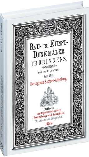 Bau- und Kunstdenkmäler Thüringens 22. Amtsgerichtsbezirke RONNEBURG UND SCHMÖLLN 1895 de Paul Lehfeldt