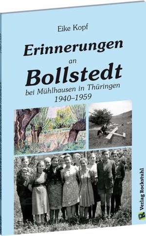 Erinnerungen an Bollstedt bei Mühlhausen in Thüringen 1940-1959 de Eike Kopf