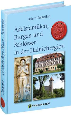 Adelsfamilien, Burgen und Schlösser in der Hainichregion de Rainer Lämmerhirt