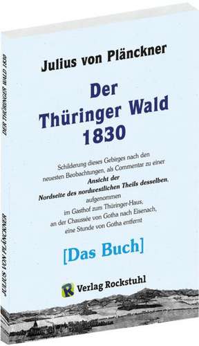 Der Thüringer Wald 1830 [Das BUCH] de Julius von Plänckner