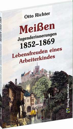 Otto Richter - Jungenderinnerungen - MEIßEN 1852-1869 de Otto Richter