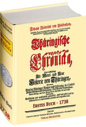 Thüringische Chronicka 1738 - Erstes Buch (1 von 3) [Thüringen Chronik] de Johann Heinrich von Falckenstein