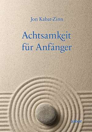 Achtsamkeit für Anfänger/m. CD de Jon Kabat-Zinn