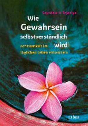 Wie Gewahrsein selbstverständlich wird de Sayadaw U Tejaniya