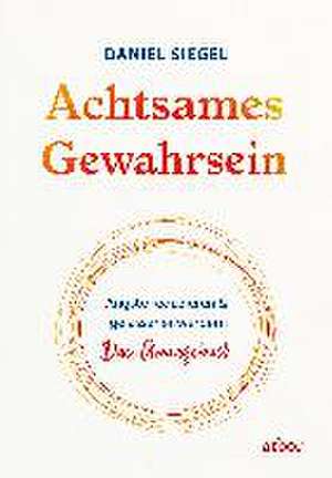 Achtsames Gewahrsein de Daniel J. Siegel