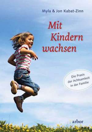 Mit Kindern wachsen de Myla Kabat-Zinn