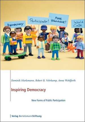 Inspiring Democracy: New Forms of Public Participation de Dominik Hierlemann