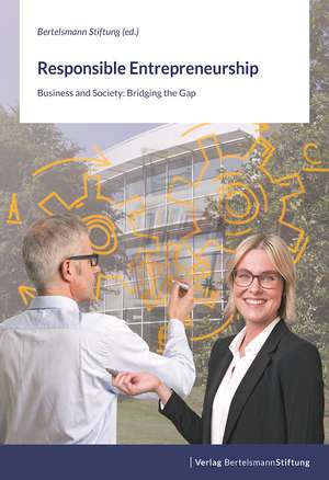 Responsible Entrepreneurship: Business and Society: Bridging the Gap de Bertelsmann Stiftung