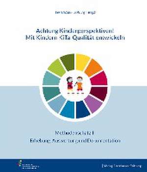 Achtung Kinderperspektiven! Mit Kindern KiTa-Qualität entwickeln - Methodenschatz II