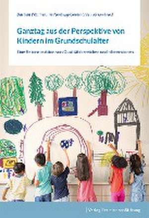 Ganztag aus der Perspektive von Kindern im Grundschulalter de Bastian Walther