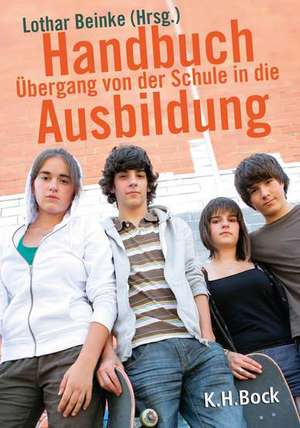 Handbuch Übergang von der Schule in die Ausbildung de Lothar Beinke