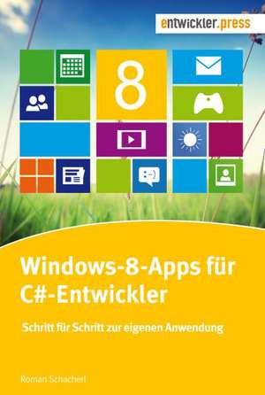 Windows-8-Apps für C#-Entwickler de Roman Schacherl