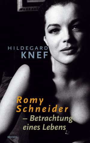 Romy Schneider - Betrachtungen eines Lebens de Hildegard Knef