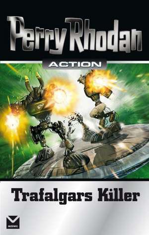 Perry Rhodan Action. Trafalgars Killer de Rainer Nagel