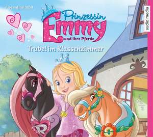 Prinzessin Emmy und ihre Pferde. Trubel im Klassenzimmer de Florentine Wolf