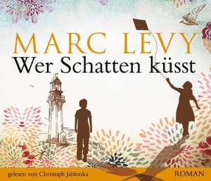 Wer Schatten küsst de Marc Levy