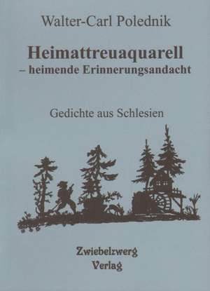 Heimattreuaquarell - heimende Erinnerungsandacht de Walter C Polednik