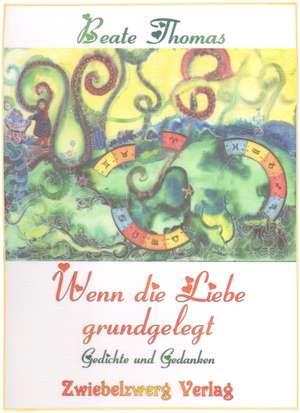 Wenn die Liebe grundgelegt de Beate Thomas