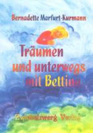 Träumen und unterwegs mit Bettina de Bernadette Marfurt-Kurmann