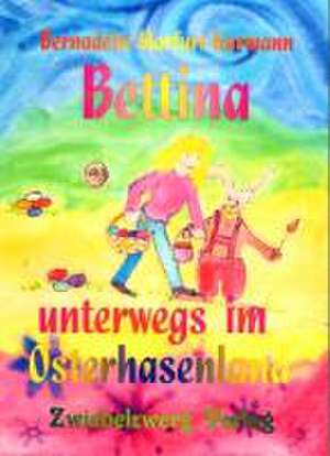 Bettina im Osterhasenland de Bernadette Marfurt-Kurmann