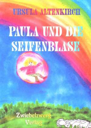 Paula und die Seifenblase de Ursula Altenkirch