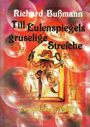 Till Eulenspiegels gruselige Streiche de Richard Bußmann