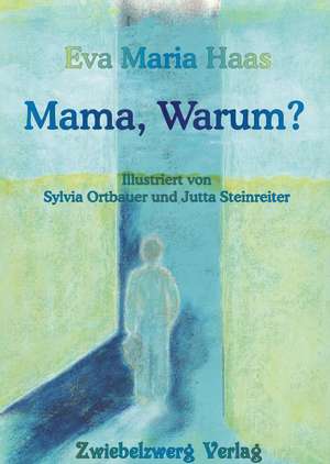Haas, E: Mama, Warum?
