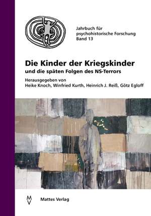 Die Kinder der Kriegskinder und die späten Folgen des NS-Terrors de Heike Knoch