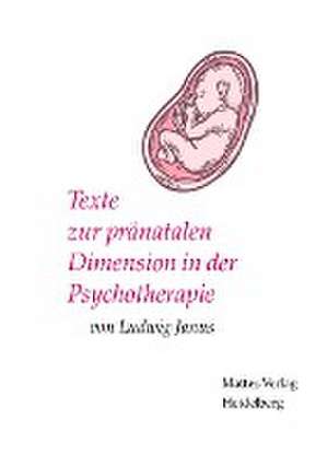 Texte zur pränatalen Dimension in der Psychotherapie de Ludwig Janus