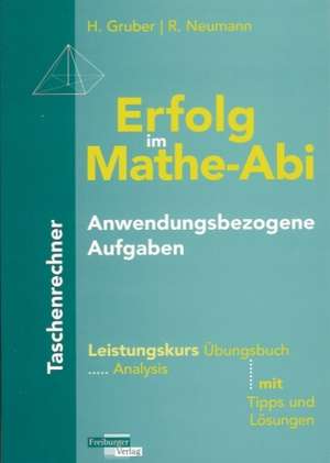 Erfolg im Mathe-Abi Anwendungsbezogene Aufgaben Taschenrechner Leistungskurs de Helmut Gruber