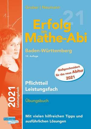 Erfolg im Mathe-Abi 2021 Pflichtteil Leistungsfach Baden-Württemberg de Helmut Gruber