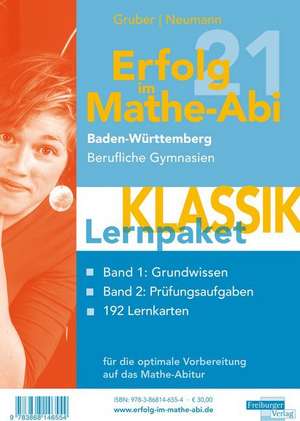 Erfolg im Mathe-Abi 2021 Lernpaket 'Klassik' Baden-Württemberg Berufliche Gymnasien de Helmut Gruber