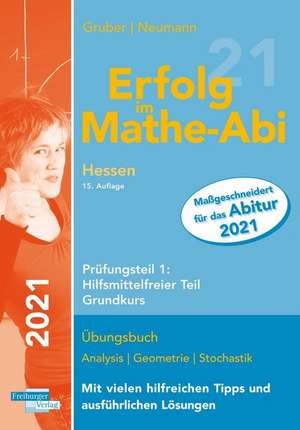 Erfolg im Mathe-Abi 2021 Hessen Grundkurs Prüfungsteil 1: Hilfsmittelfreier Teil de Helmut Gruber