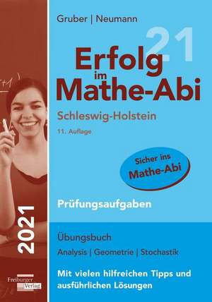 Erfolg im Mathe-Abi 2021 Schleswig-Holstein Prüfungsaufgaben de Helmut Gruber