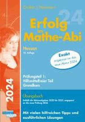 Erfolg im Mathe-Abi 2024 Hessen Grundkurs Prüfungsteil 1: Hilfsmittelfreier Teil de Helmut Gruber