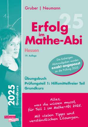 Erfolg im Mathe-Abi 2025 Hessen Grundkurs Prüfungsteil 1: Hilfsmittelfreier Teil de Helmut Gruber