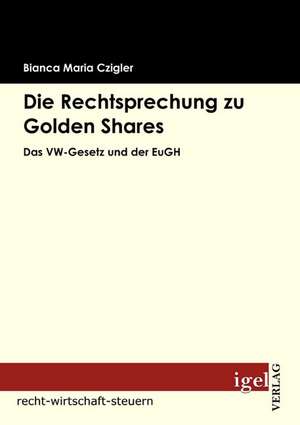 Die Rechtsprechung Zu Golden Shares: Physical Illnesses for Dogs, Cats, Small Animals & Horses de Bianca Maria Czigler