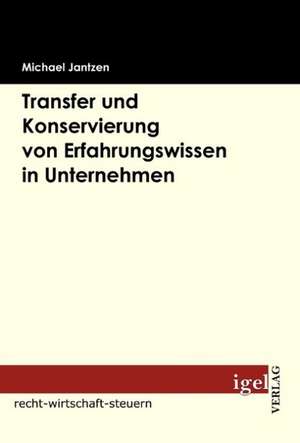 Transfer Und Konservierung Von Erfahrungswissen in Unternehmen: 613a Bgb Und Die Rechtsprechung Des Eugh de Michael Jantzen