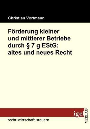 F Rderung Kleiner Und Mittlerer Betriebe Durch 7 G Estg: Altes Und Neues Recht de Christian Vortmann