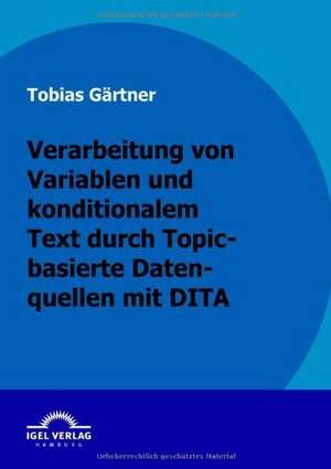 Verarbeitung Von Variablen Und Konditionalen Text Durch Topic-Basierte Datenquellen Mit Dita: Die Kundenkarte Im Einzelhandel de Tobias Gärtner