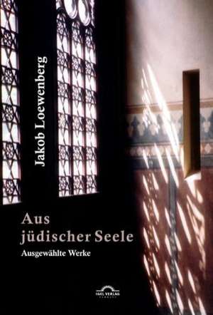 Aus Judischer Seele: "Zwischen Asthetizismus Und Judentum." Symposion Heidelberg 1995 de Jacob Loewenberg