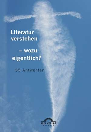 Literatur verstehen ¿ wozu eigentlich? 55 Antworten de Nikola Roßbach