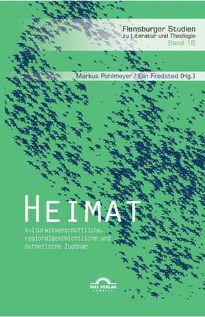 Heimat: kulturwissenschaftliche, regionalgeschichtliche und ästhetische Zugänge de Markus Pohlmeyer