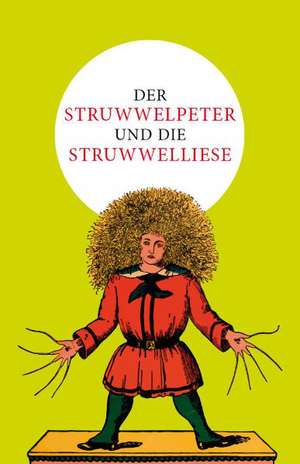 Der Struwwelpeter und die Struwwelliese de Heinrich Hoffmann