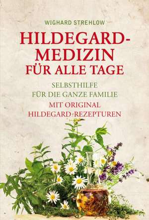 Hildegard-Medizin für alle Tage de Wighard Strehlow