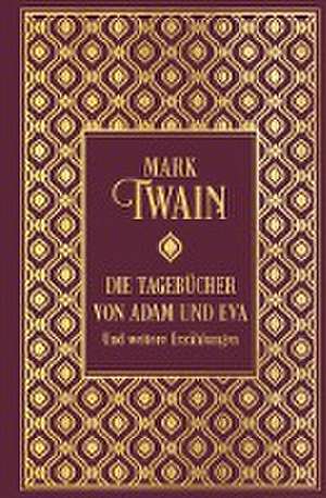 Die Tagebücher von Adam und Eva und weitere Erzählungen de Mark Twain