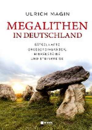 Megalithen in Deutschland de Ulrich Magin